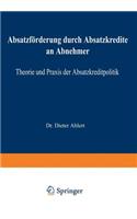 Absatzförderung durch Absatzkredite an Abnehmer: Theorie und Praxis der Absatzkreditpolitik(German)