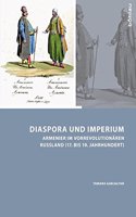 Diaspora Und Imperium: Armenier Im Vorrevolutionaren Russland (17. Bis 19. Jahrhundert)