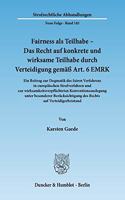 Fairness ALS Teilhabe - Das Recht Auf Konkrete Und Wirksame Teilhabe Durch Verteidigung Gemass Art. 6 Emrk