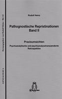 Pathognostische Repristinationen Band II: Praxisumsichten. Psychoanalytische Und Psychoanalysetranszendente Retrospektive