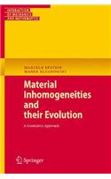 Material Inhomogeneities and Their Evolution