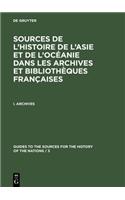 Sources de L'Histoire de L'Asie Et de L'Oceanie Dans Les Archives Et Bibliotheques Francaises