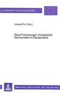 Neue Forschungen Chinesischer Germanisten in Deutschland