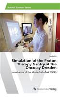 Simulation of the Proton Therapy Gantry at the Oncoray Dresden