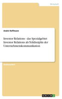 Investor Relations - das Spezialgebiet Investor Relations als Teildisziplin der Unternehmenskommunikation