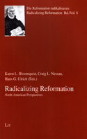 Radicalizing Reformation, 6: North American Perspectives