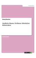Ländliche Räume. Probleme öffentlicher Infrastruktur