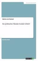 politisches Mandat Sozialer Arbeit?