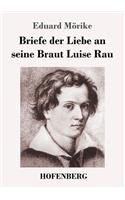 Briefe der Liebe an seine Braut Luise Rau