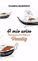 A mio aviso: Impressionen einer Tedesca in Venedig