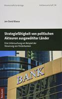 Strategiefahigkeit Von Politischen Akteuren Ausgewahlter Lander: Eine Untersuchung Am Beispiel Der Steuerung Von Forderbanken