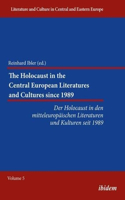 The Holocaust in the Central European Literature – Der Holocaust in den mitteleuropäischen Literaturen und Kulturen seit 1989