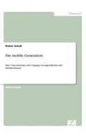 Die mobile Generation: Eine Untersuchung zum Umgang von Jugendlichen mit Mobiltelefonen(German)