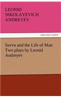Savva and the Life of Man Two Plays by Leonid Andreyev