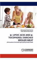 - Lipoic Acid and -Tocopherol Enriched Broiler Meat