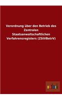 Verordnung Uber Den Betrieb Des Zentralen Staatsanwaltschaftlichen Verfahrensregisters (Zstvbetrv)