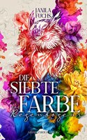 Die siebte Farbe des Regenbogens: Low Fantasy & Young Adult Romance vereinen sich zu einer auÃŸergewohnlichen Geschichte