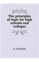 The Principles of Logic for High Schools and Colleges