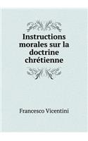 Instructions morales sur la doctrine chrétienne: (French)