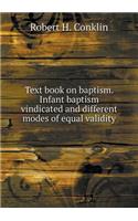 Text Book on Baptism. Infant Baptism Vindicated and Different Modes of Equal Validity