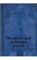 The Mercy-Seat Or, Thoughts on Prayer