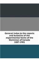 General index to the reports and bulletins of the experimental farms of the Dominion of Canada 1887-1901