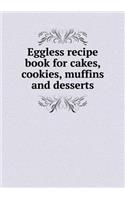 Eggless Recipe Book for Cakes, Cookies, Muffins and Desserts