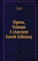 Opera, Volume 5 (Ancient Greek Edition)