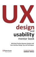 UX Design and Usability Mentor Book: With Best Practice Business Analysis and User Interface Design Tips and Techniques