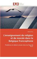 L''enseignement de Religion Et de Morale Dans La Belgique Francophone