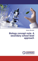Biology concept note. A secondary school level approach