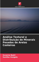 Análise Textural e Distribuição de Minerais Pesados de Areias Costeiras