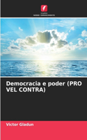 Democracia e poder (PRO VEL CONTRA)