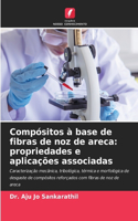 Compósitos à base de fibras de noz de areca: propriedades e aplicações associadas