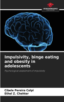 Impulsivity, binge eating and obesity in adolescents