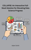 Collapse: An Interactive Full-Stack Solution for Elevating Data Science Progress