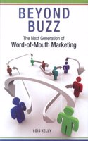 Beyond Buzz: The Next Generation of Word of Mouth Marketing