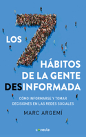 7 Hábitos de la Gente Desinformada / 7 Habits of Misinformed People