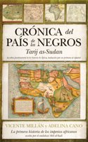 Cronica del pais de los s: El Tarij as-Sudan, la primera obra escrita del Africa occidental, que recoge la tradicion oral de los imperios sudanicos de Ghana, Mali y Songay: el mitico Tombuctu.