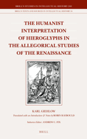 Humanist Interpretation of Hieroglyphs in the Allegorical Studies of the Renaissance: With a Focus on the Triumphal Arch of Maximilian I