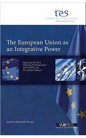 The European Union as an Integrative Power
