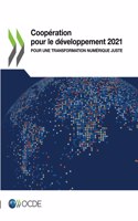 Coopération Pour Le Développement 2021 Pour Une Transformation Numérique Juste: (Coopération Pour Le Développement: Rapport)