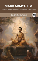 Mara Samyutta (From Samyutta Nikaya): Discourses on Buddha’s Encounters with Mara: Discourses on Buddha's Encounters with Mara (From Bodhi Path Press)