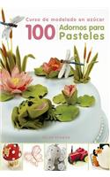 100 Adornos Para Pasteles: Curso de Modelado En Azucar