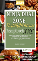 NINJA DUAL ZONE Heißluftfritteuse Rezeptbuch XXL: Ihr Leitfaden für schnelle und köstliche Mahlzeiten: Gut für Sie und Ihre Familie