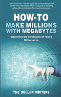 How-To Make Millions with Megabytes