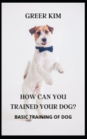 How Can You Trained Your Dog?