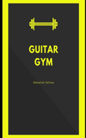 Guitar Gym: Exercise manual for speed, accuracy, and finger independence