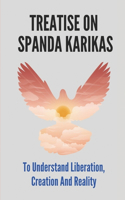 Treatise On Spanda Karikas: To Understand Liberation, Creation And Reality: The Nature Of Matter