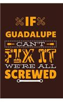 If GUADALUPE Can't Fix It: Notebook Gift lined Journal, notebook for writing, Personalized GUADALUPE Name Gift Idea Notebook Diary: Gift for GUADALUPE / Diary for GUADALUPE, N